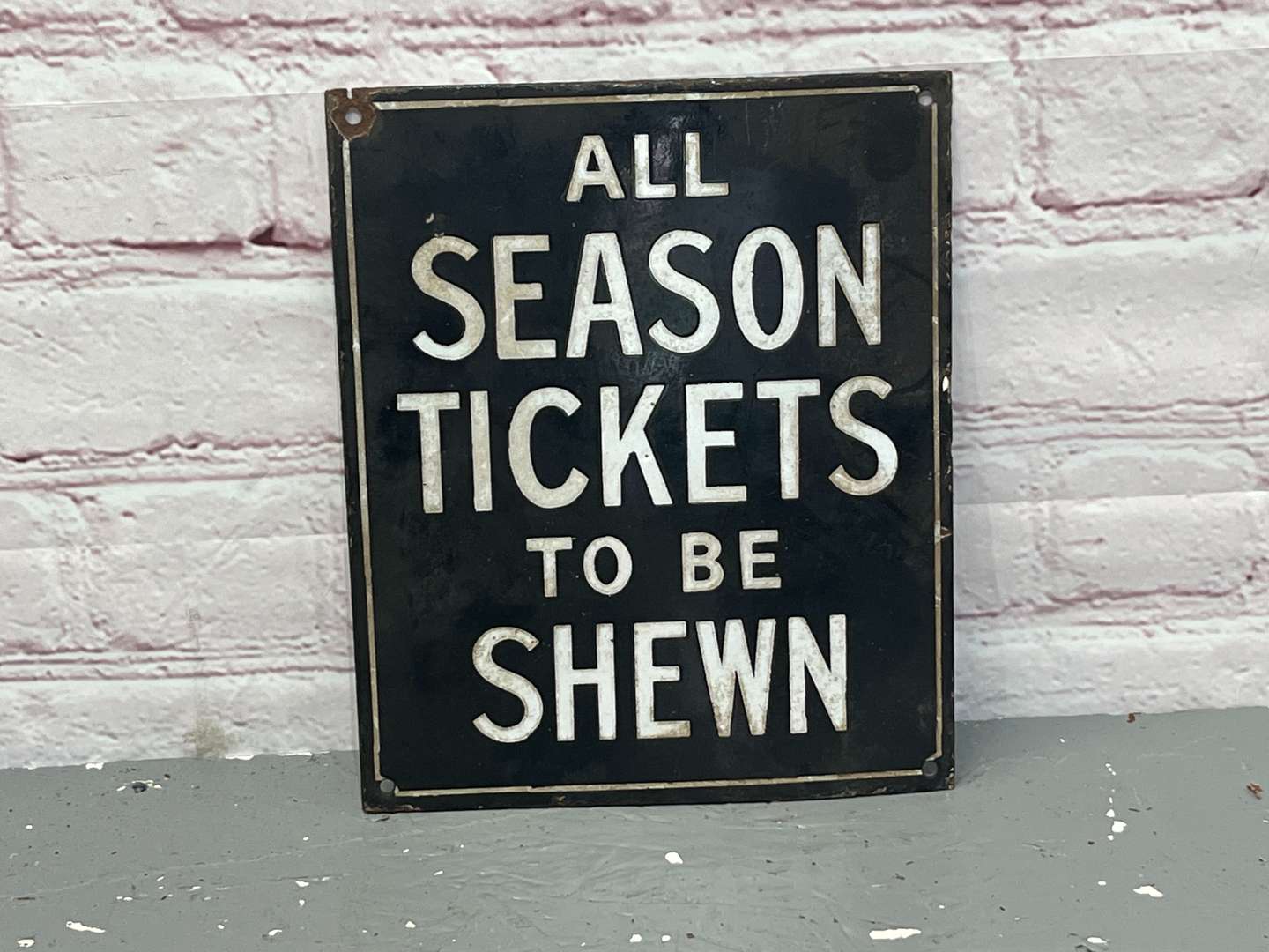 <p>All Season Tickets To Be Shewn Small Enamel Sign</p>